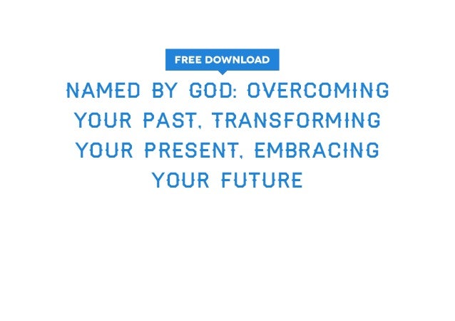 Named by God: Overcoming Your Past, Transforming Your Present, Embracing Your Future